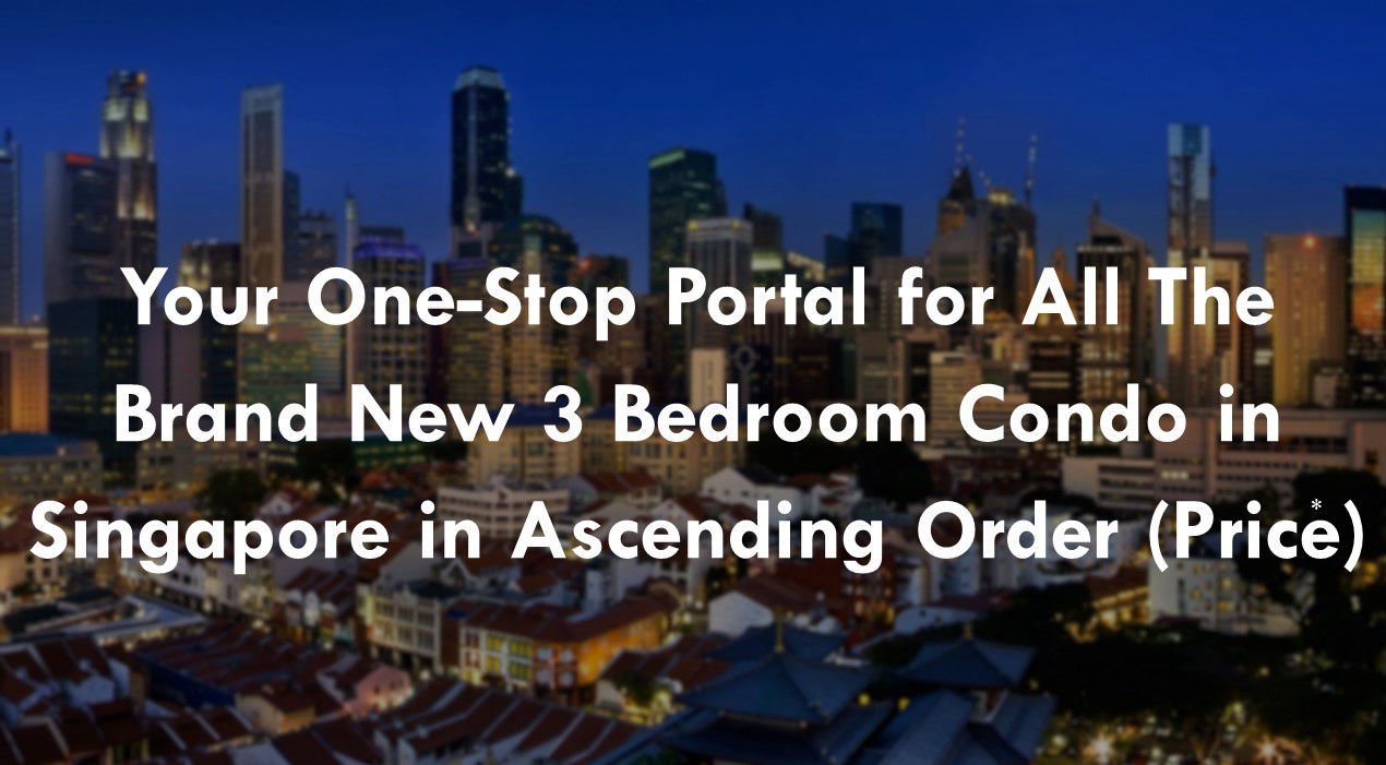 Top New 3 Bedroom Condo in Singapore for Sale